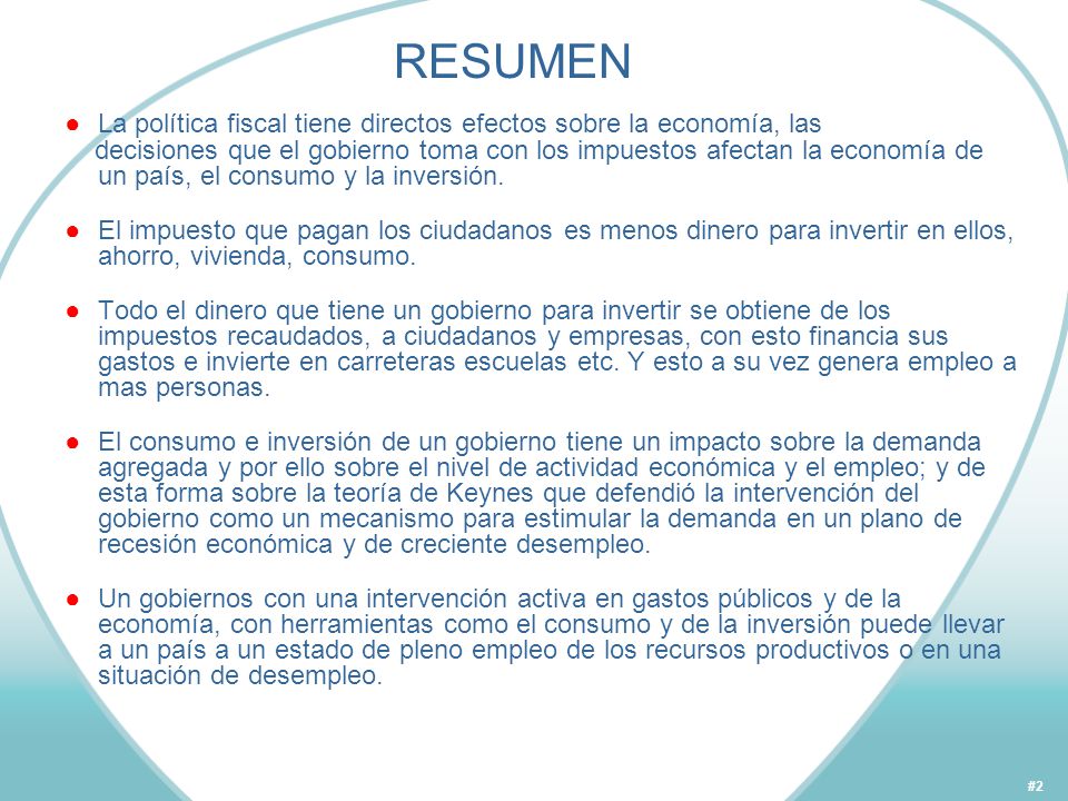 RESUMEN La política fiscal tiene directos efectos sobre la economía, las.