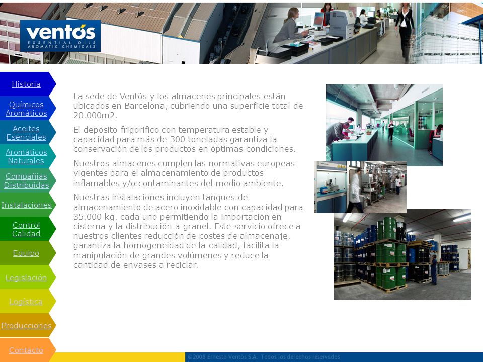 Instalacions Historia. La sede de Ventós y los almacenes principales están ubicados en Barcelona, cubriendo una superficie total de m2.