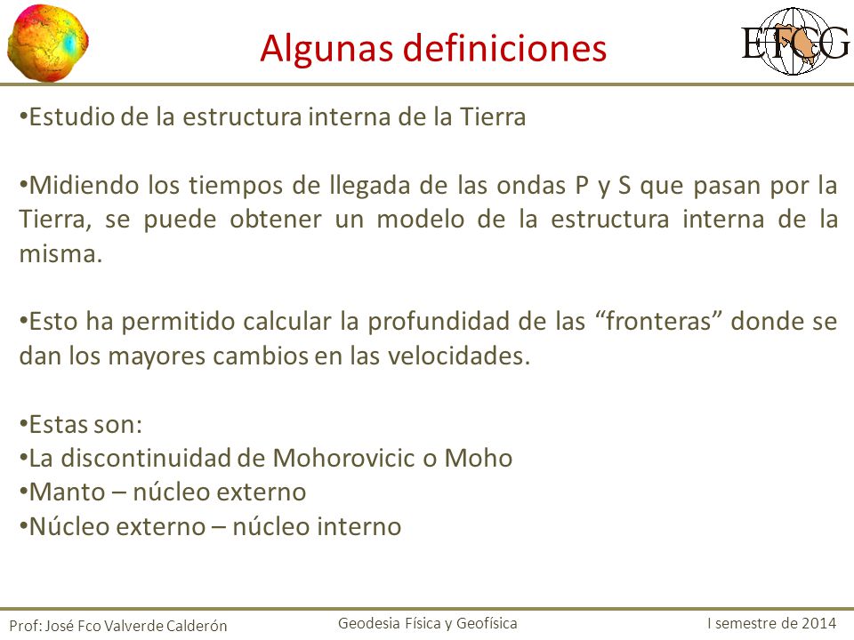 Algunas definiciones Estudio de la estructura interna de la Tierra