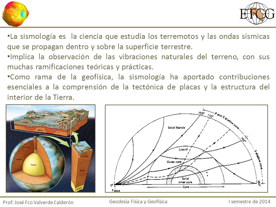 La sismología es la ciencia que estudia los terremotos y las ondas sísmicas que se propagan dentro y sobre la superficie terrestre.