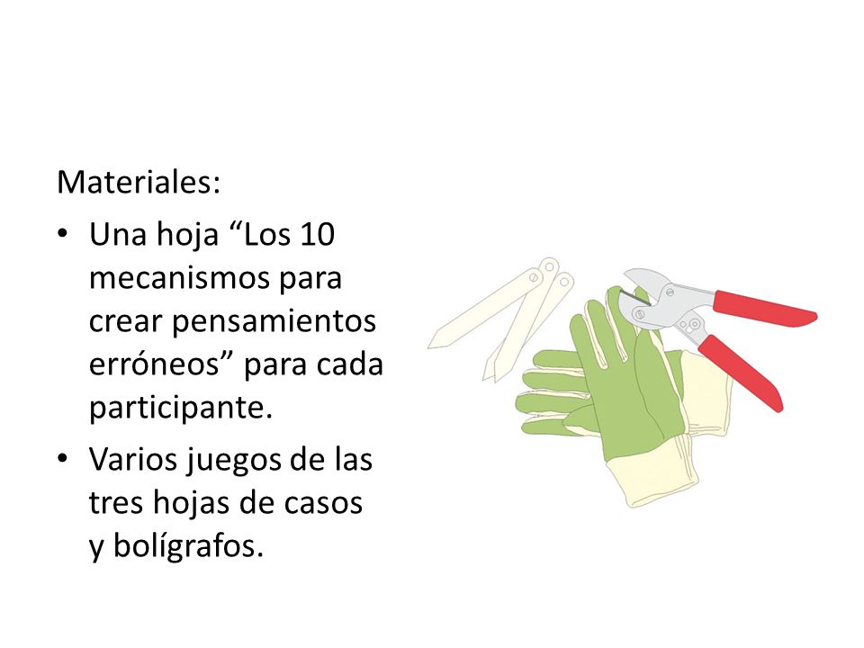 Materiales: Una hoja Los 10 mecanismos para crear pensamientos erróneos para cada participante.