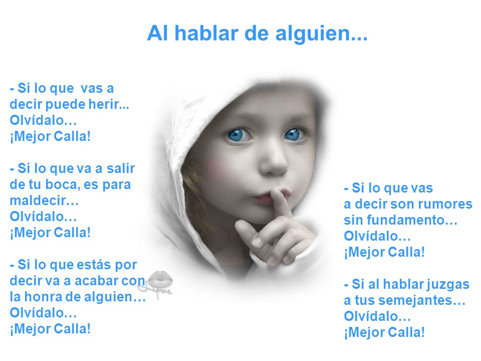 Al hablar de alguien... - Si lo que vas a decir puede herir...