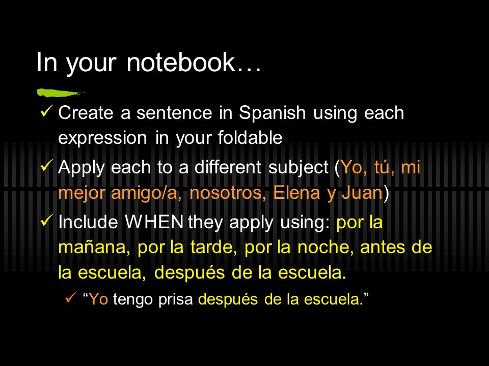 In your notebook… Create a sentence in Spanish using each expression in your foldable.