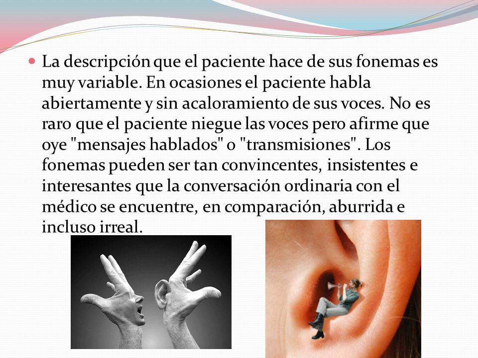 La descripción que el paciente hace de sus fonemas es muy variable