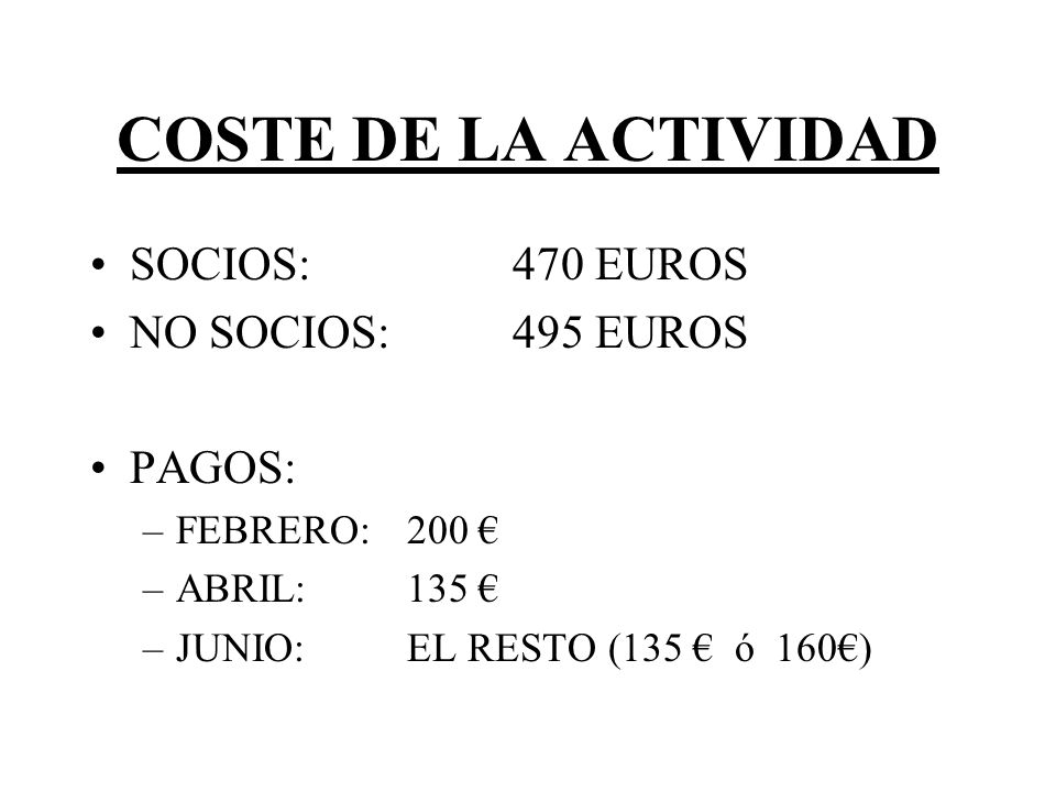 COSTE DE LA ACTIVIDAD SOCIOS: 470 EUROS NO SOCIOS: 495 EUROS PAGOS: