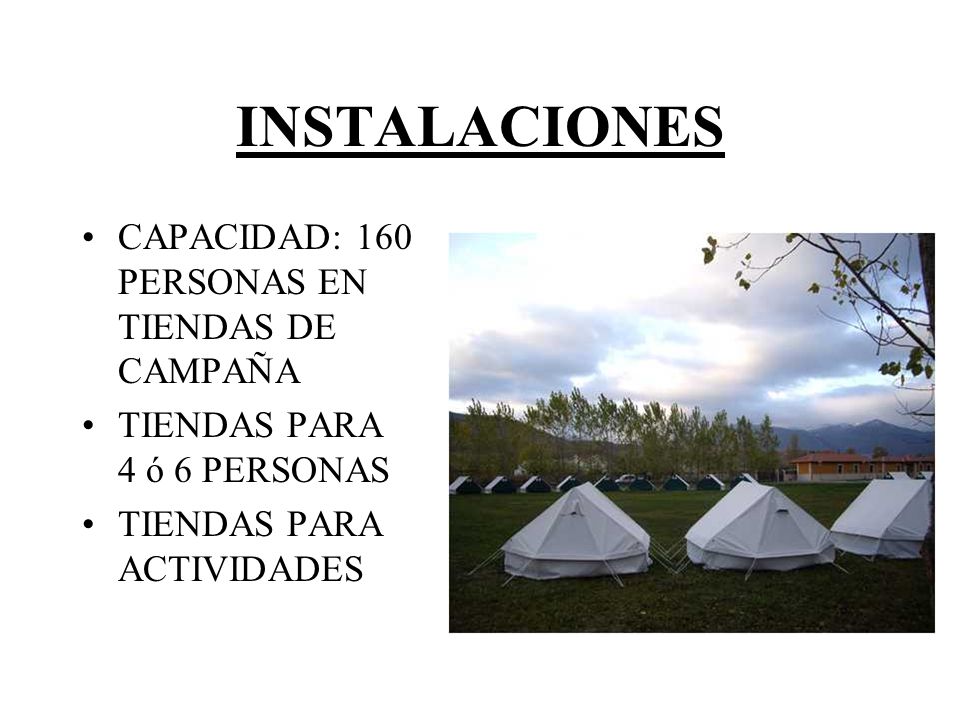 INSTALACIONES CAPACIDAD: 160 PERSONAS EN TIENDAS DE CAMPAÑA