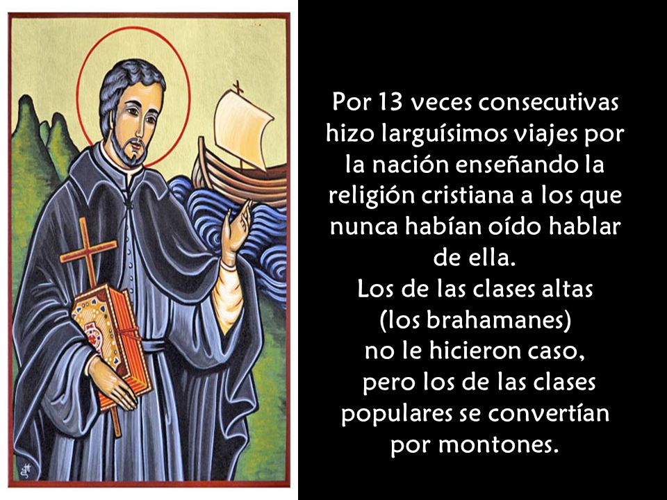 Por 13 veces consecutivas hizo larguísimos viajes por la nación enseñando la religión cristiana a los que nunca habían oído hablar de ella.