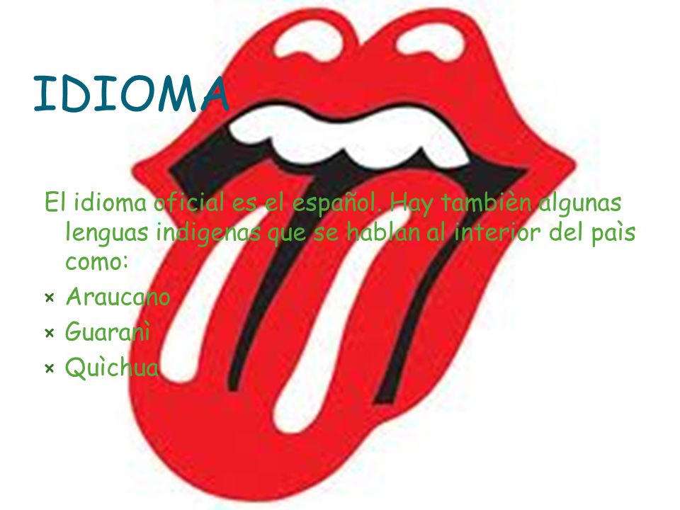 IDIOMA El idioma oficial es el español. Hay tambièn algunas lenguas indigenas que se hablan al interior del paìs como: