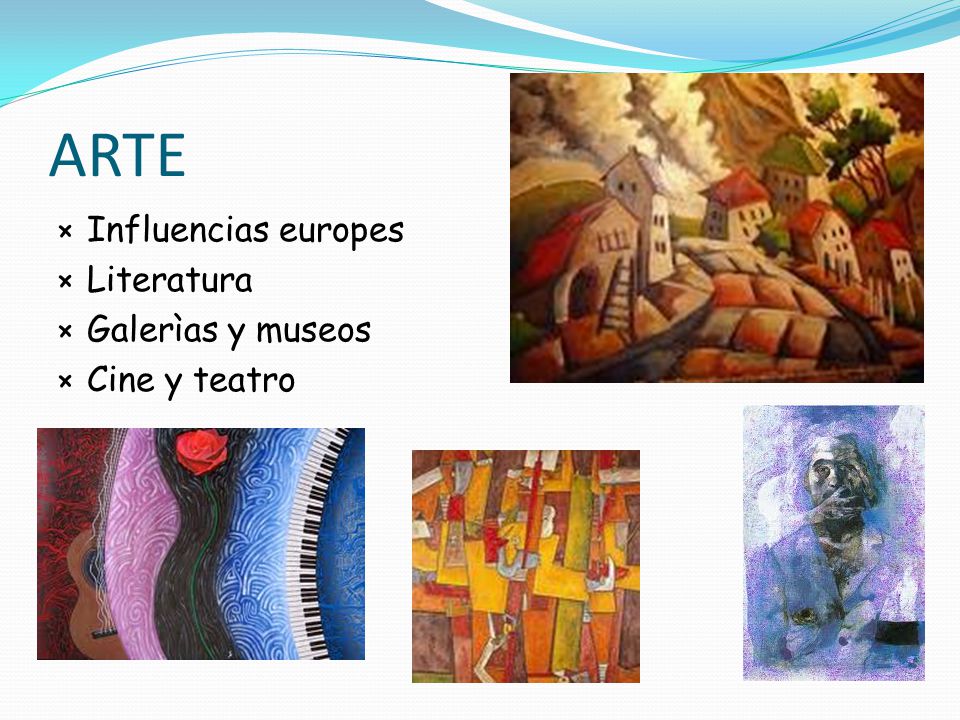 ARTE Influencias europes Literatura Galerìas y museos Cine y teatro