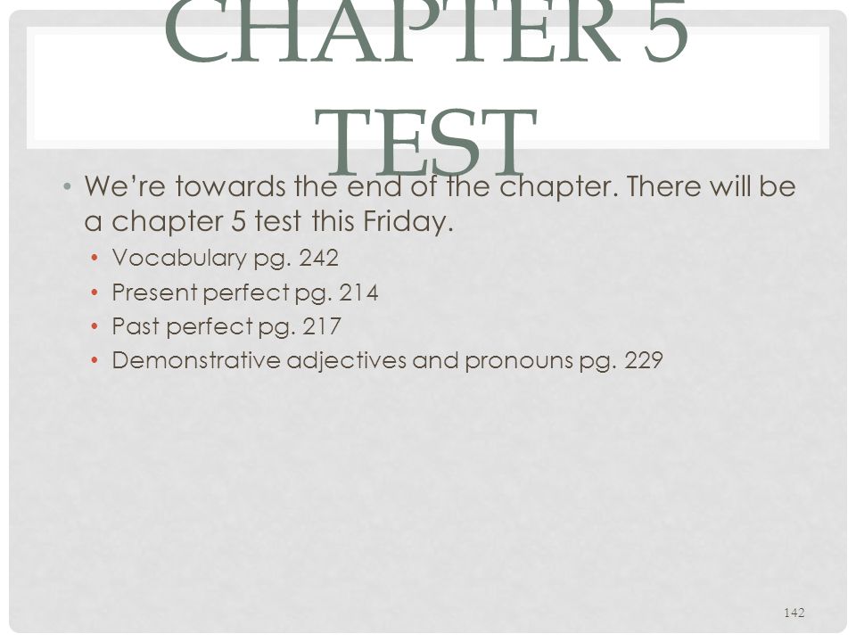 Chapter 5 Test We’re towards the end of the chapter. There will be a chapter 5 test this Friday. Vocabulary pg