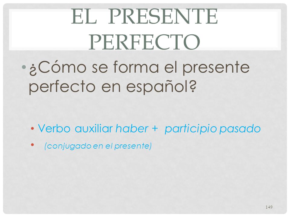 El presente perfecto ¿Cómo se forma el presente perfecto en español