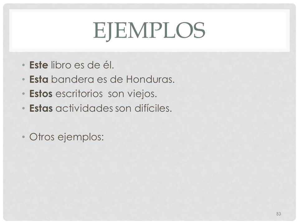 Ejemplos Este libro es de él. Esta bandera es de Honduras.