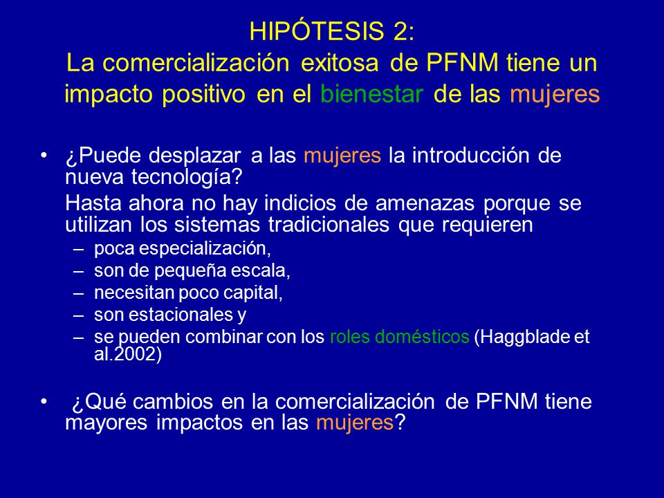 HIPÓTESIS 2: La comercialización exitosa de PFNM tiene un impacto positivo en el bienestar de las mujeres