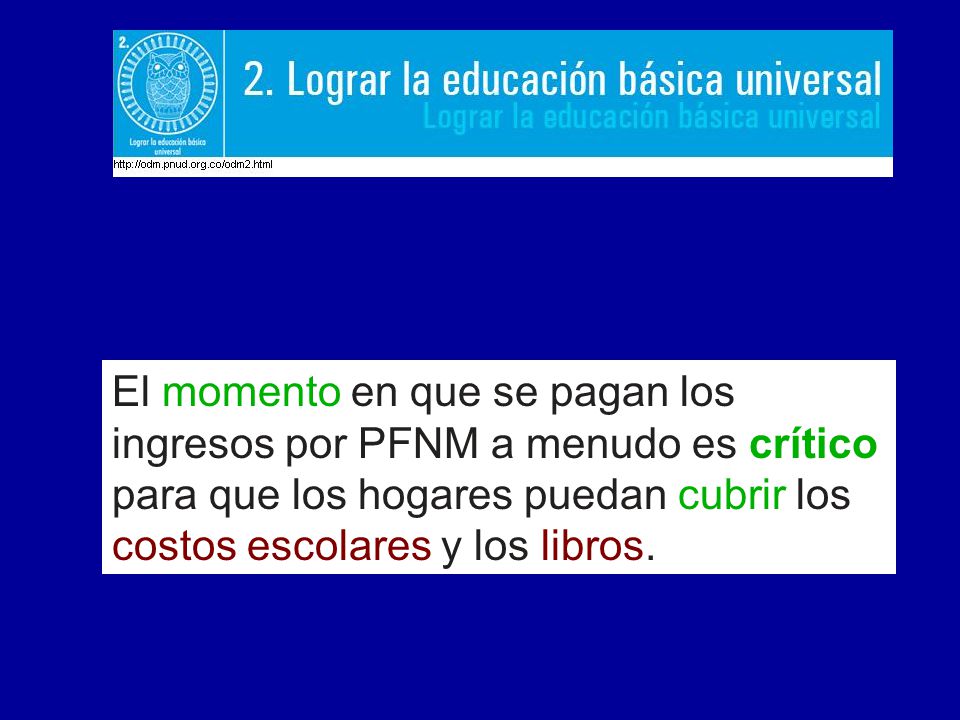 El momento en que se pagan los ingresos por PFNM a menudo es crítico para que los hogares puedan cubrir los costos escolares y los libros.