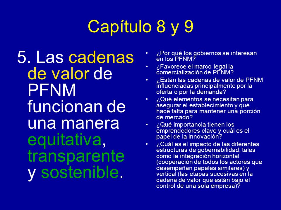 Capítulo 8 y 9 5. Las cadenas de valor de PFNM funcionan de una manera equitativa, transparente y sostenible.