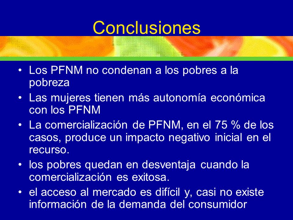 Conclusiones Los PFNM no condenan a los pobres a la pobreza