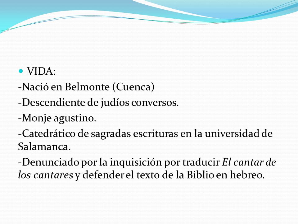 VIDA: -Nació en Belmonte (Cuenca) -Descendiente de judíos conversos. -Monje agustino.