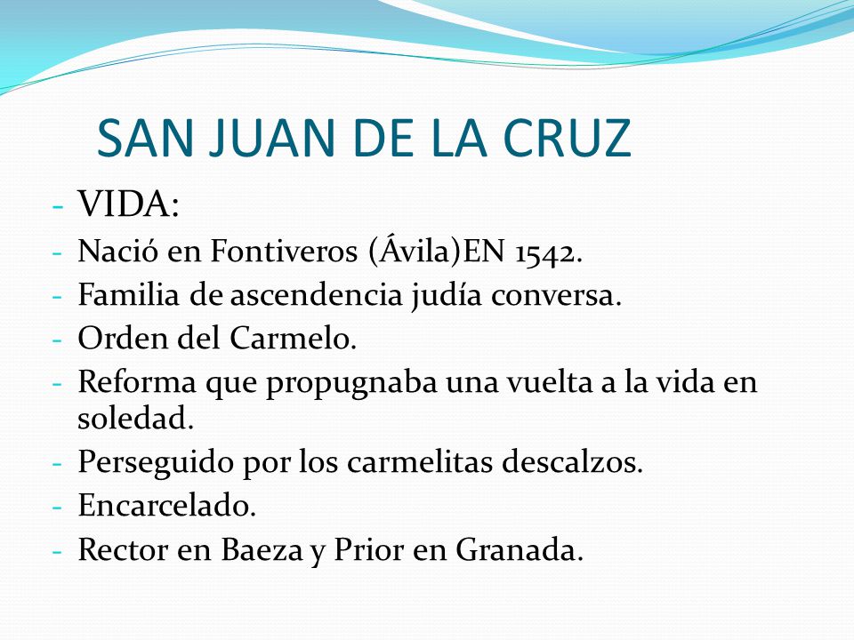 SAN JUAN DE LA CRUZ VIDA: Nació en Fontiveros (Ávila)EN 1542.