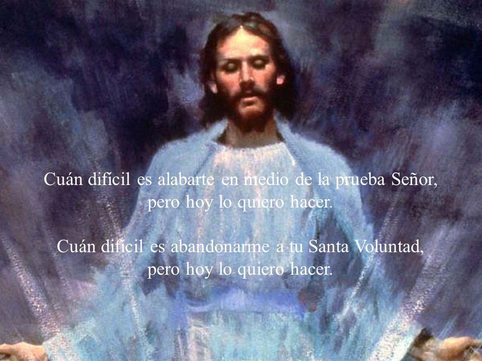 Cuán difícil es alabarte en medio de la prueba Señor, pero hoy lo quiero hacer.