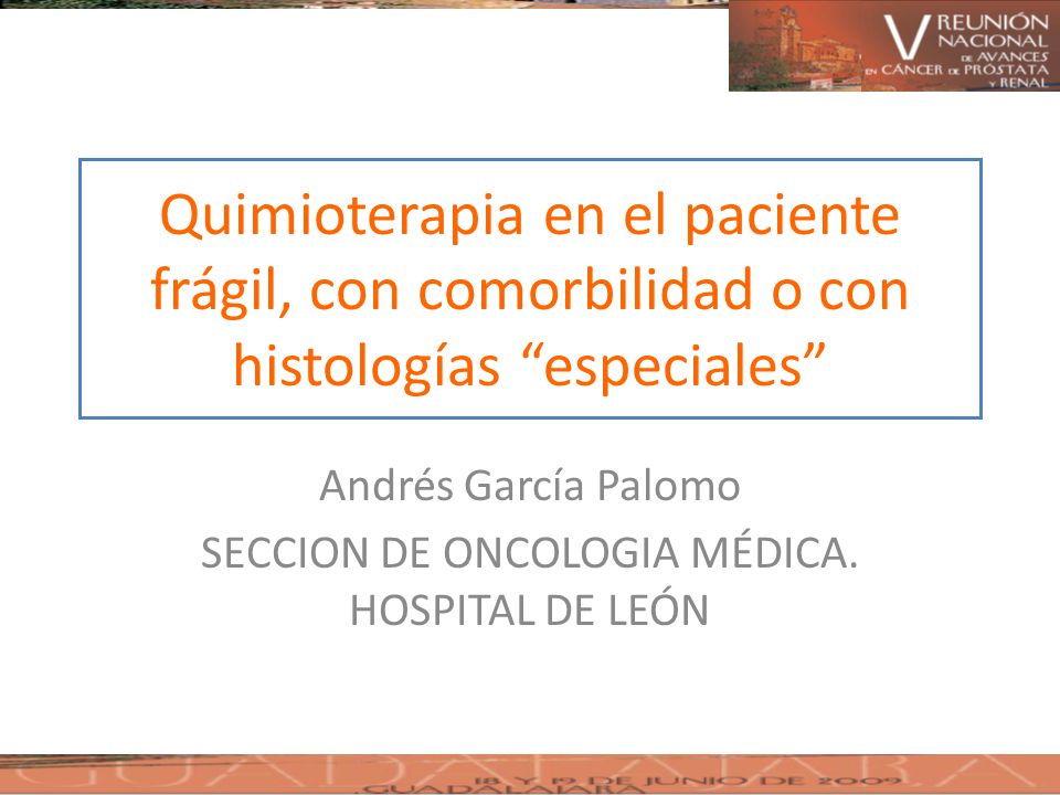 Andrés García Palomo SECCION DE ONCOLOGIA MÉDICA. HOSPITAL DE LEÓN