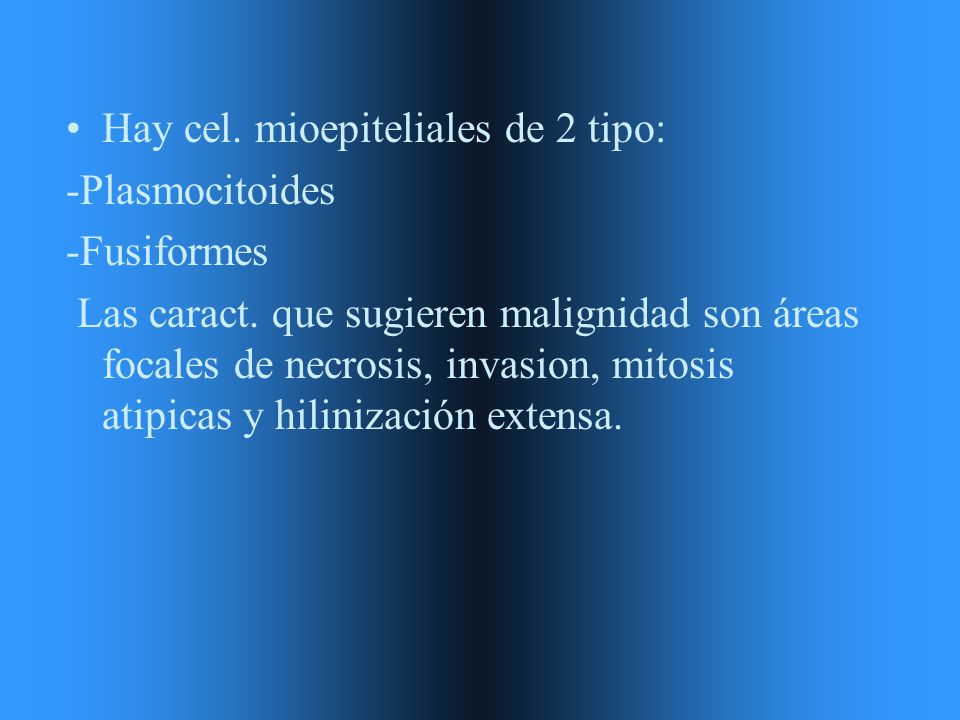 Hay cel. mioepiteliales de 2 tipo: