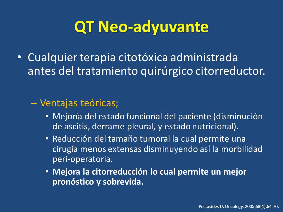 QT Neo-adyuvante Cualquier terapia citotóxica administrada antes del tratamiento quirúrgico citorreductor.