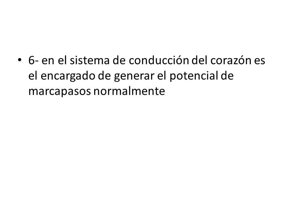 6- en el sistema de conducción del corazón es el encargado de generar el potencial de marcapasos normalmente