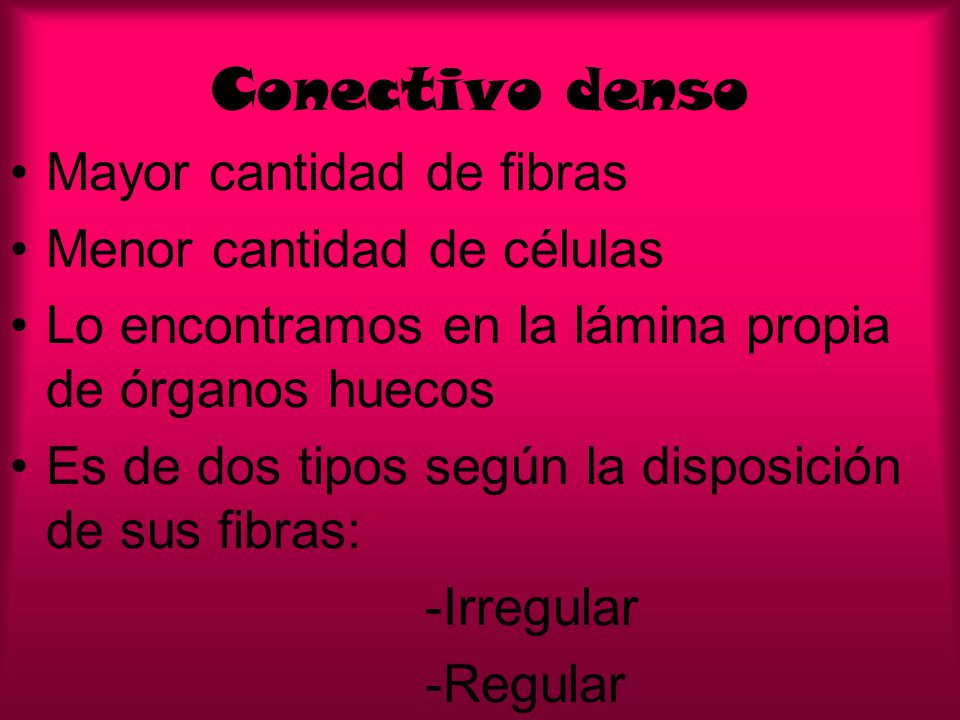 Conectivo denso Mayor cantidad de fibras Menor cantidad de células