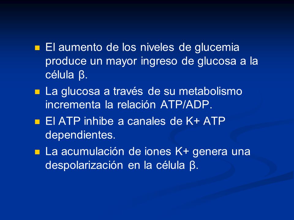 El aumento de los niveles de glucemia produce un mayor ingreso de glucosa a la célula β.