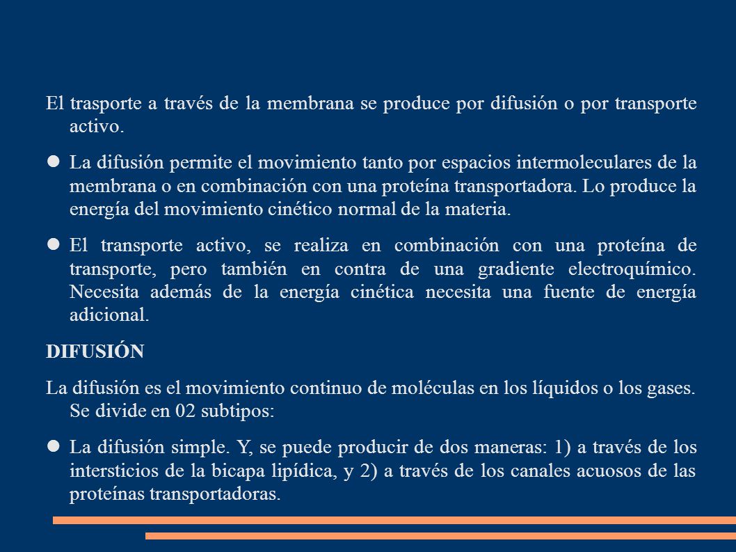 El trasporte a través de la membrana se produce por difusión o por transporte activo.