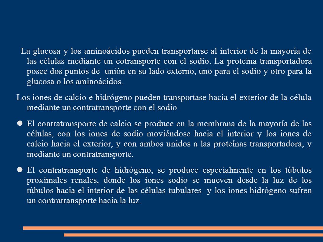La glucosa y los aminoácidos pueden transportarse al interior de la mayoría de las células mediante un cotransporte con el sodio. La proteína transportadora posee dos puntos de unión en su lado externo, uno para el sodio y otro para la glucosa o los aminoácidos.