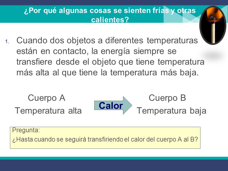 ¿Por qué algunas cosas se sienten frías y otras calientes