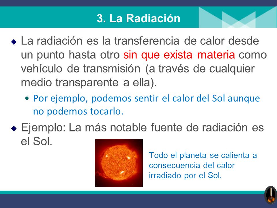 Ejemplo: La más notable fuente de radiación es el Sol.