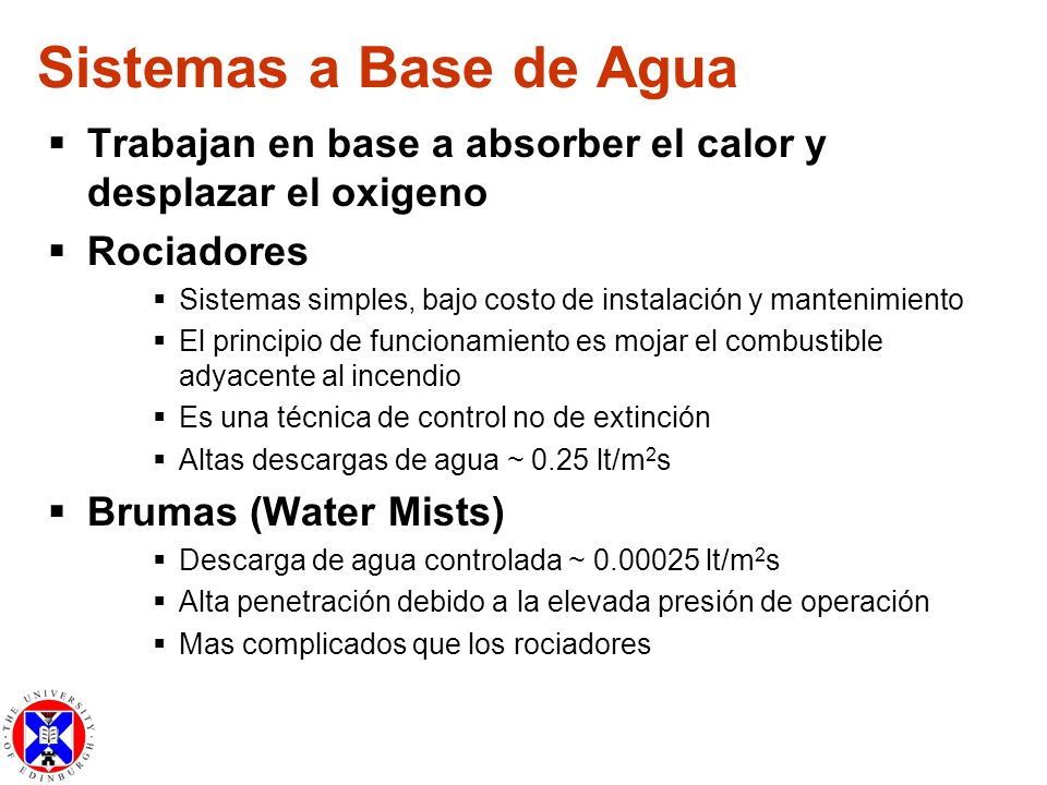 Sistemas a Base de Agua Trabajan en base a absorber el calor y desplazar el oxigeno. Rociadores.
