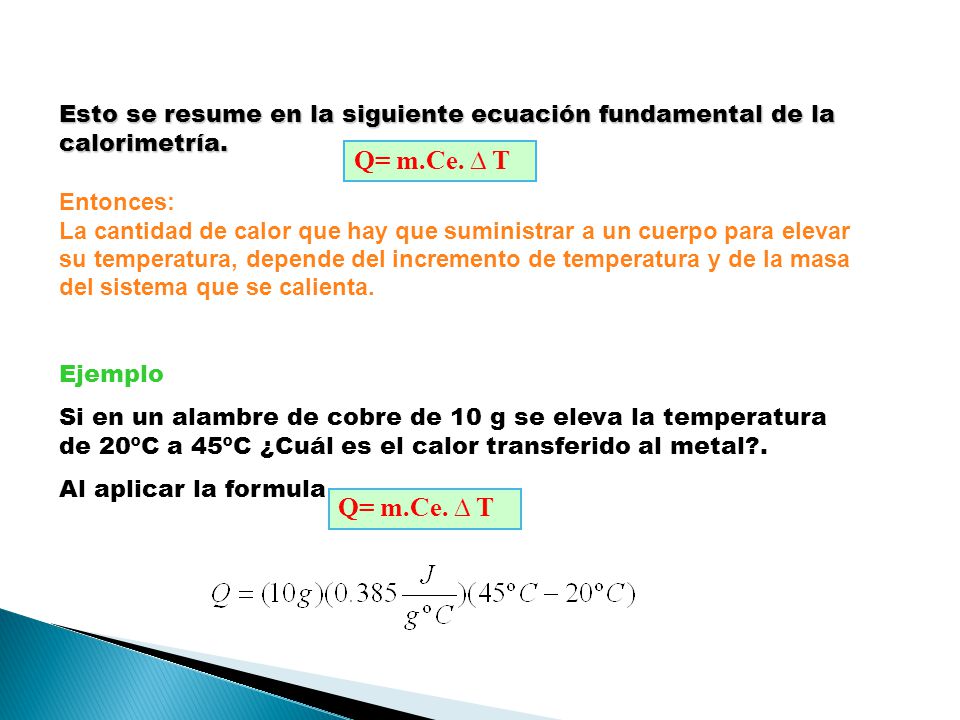 Esto se resume en la siguiente ecuación fundamental de la calorimetría.