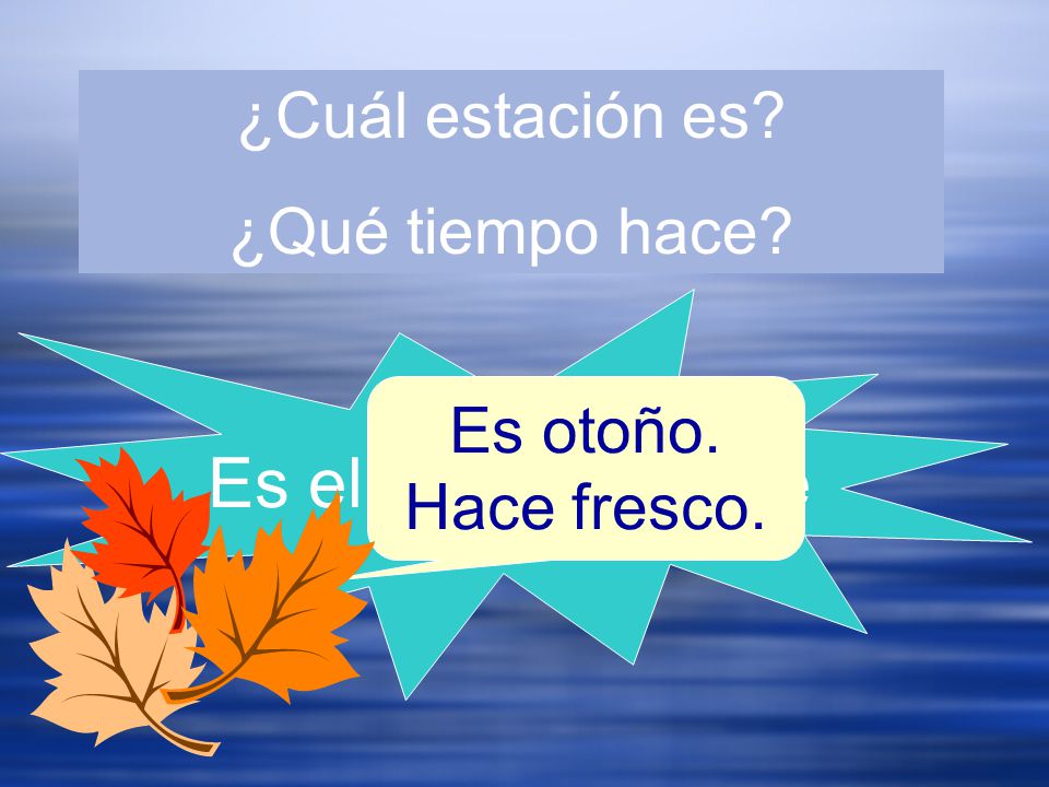 Es el 25 de octubre ¿Cuál estación es ¿Qué tiempo hace Es otoño.