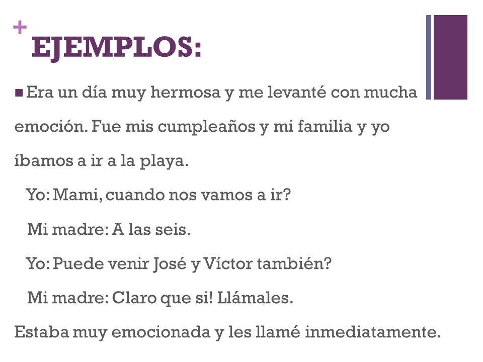 EJEMPLOS: Era un día muy hermosa y me levanté con mucha