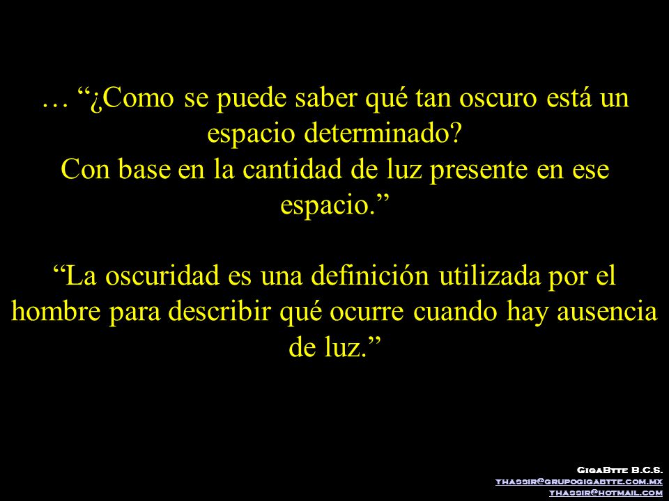 … ¿Como se puede saber qué tan oscuro está un espacio determinado