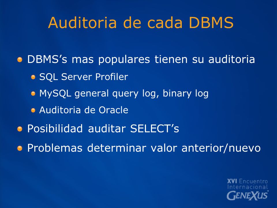 Auditoria de cada DBMS DBMS’s mas populares tienen su auditoria