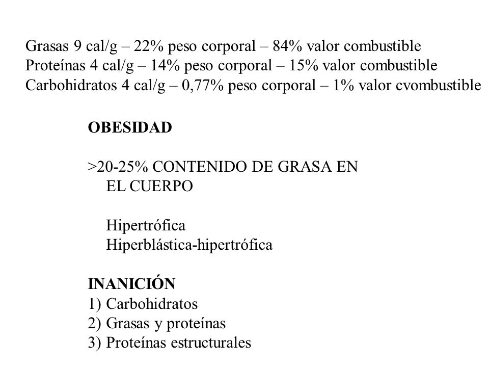 Grasas 9 cal/g – 22% peso corporal – 84% valor combustible