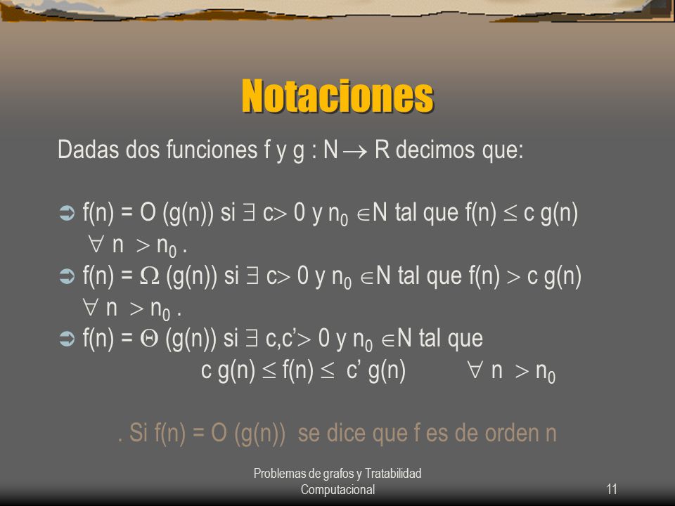 Notaciones Dadas dos funciones f y g : N  R decimos que: