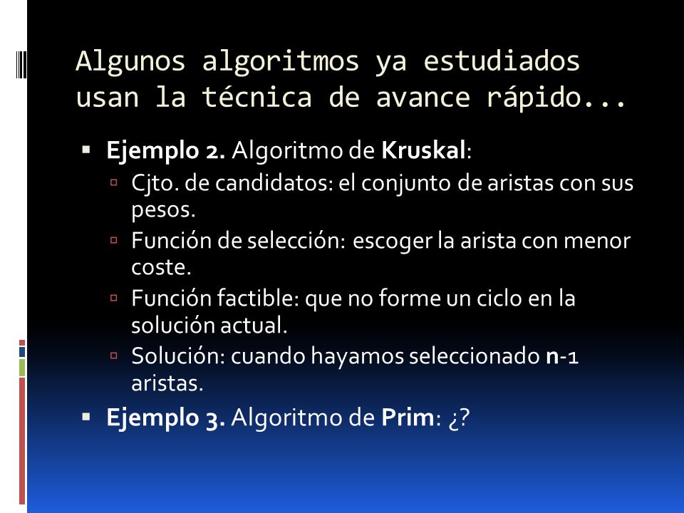 Algunos algoritmos ya estudiados usan la técnica de avance rápido...