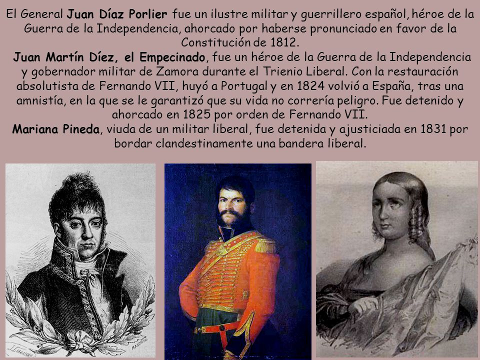 El General Juan Díaz Porlier fue un ilustre militar y guerrillero español, héroe de la Guerra de la Independencia, ahorcado por haberse pronunciado en favor de la Constitución de 1812.