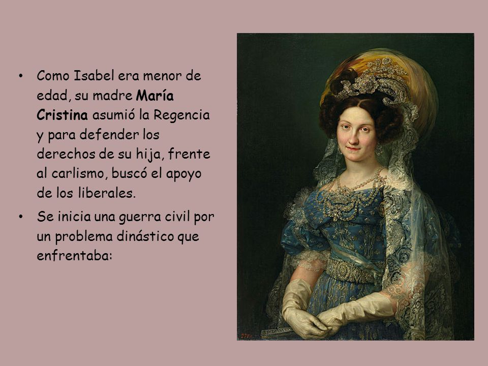 Como Isabel era menor de edad, su madre María Cristina asumió la Regencia y para defender los derechos de su hija, frente al carlismo, buscó el apoyo de los liberales.