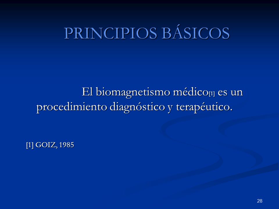 PRINCIPIOS BÁSICOS El biomagnetismo médico[1] es un procedimiento diagnóstico y terapéutico.