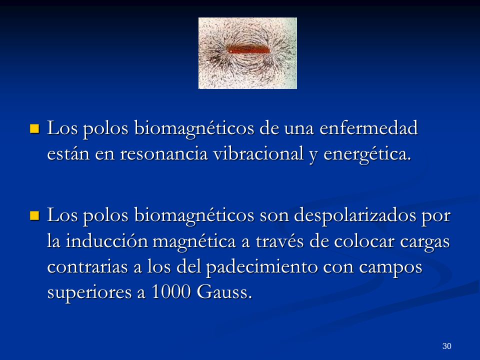 Los polos biomagnéticos de una enfermedad están en resonancia vibracional y energética.