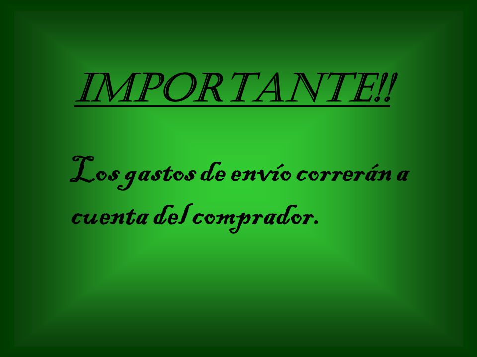 IMPORTANTE!! Los gastos de envío correrán a cuenta del comprador.