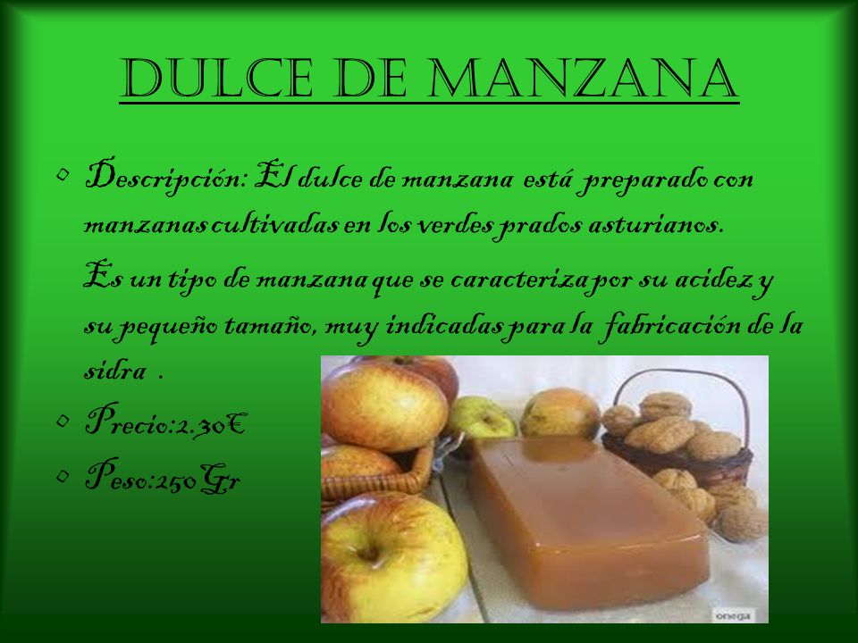 Dulce de Manzana Descripción: El dulce de manzana está preparado con manzanas cultivadas en los verdes prados asturianos.