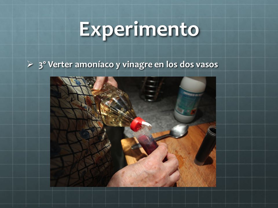 Experimento 3º Verter amoníaco y vinagre en los dos vasos