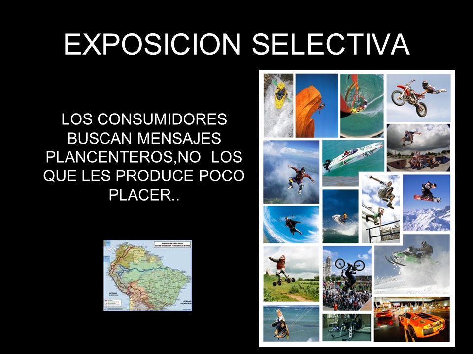 EXPOSICION SELECTIVA LOS CONSUMIDORES BUSCAN MENSAJES PLANCENTEROS,NO LOS QUE LES PRODUCE POCO PLACER..